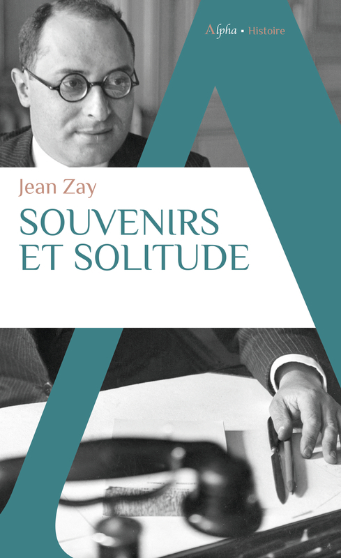 SOUVENIRS ET SOLITUDE - Jean Zay - ALPHA