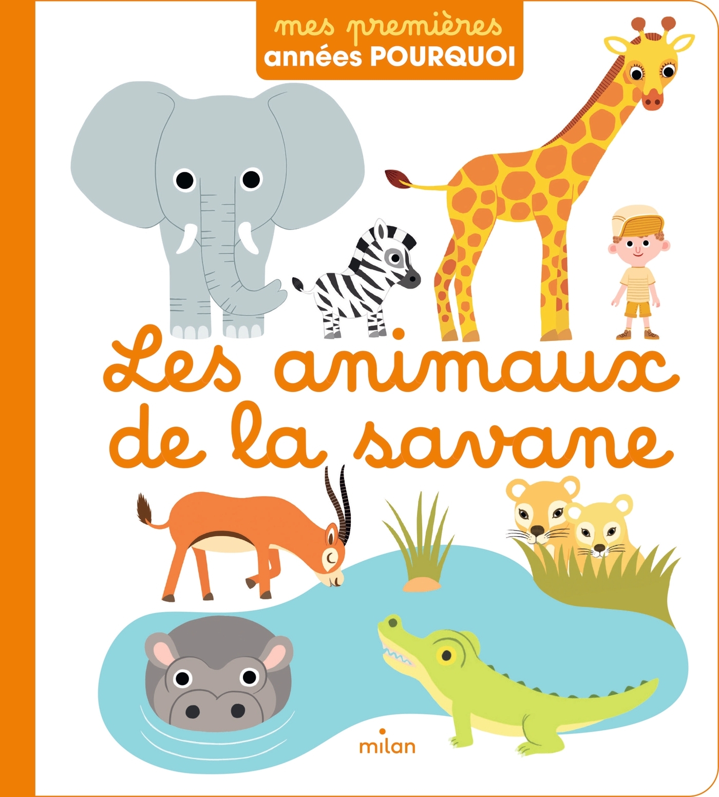 LES ANIMAUX DE LA SAVANE - Pascale Hédelin - MILAN