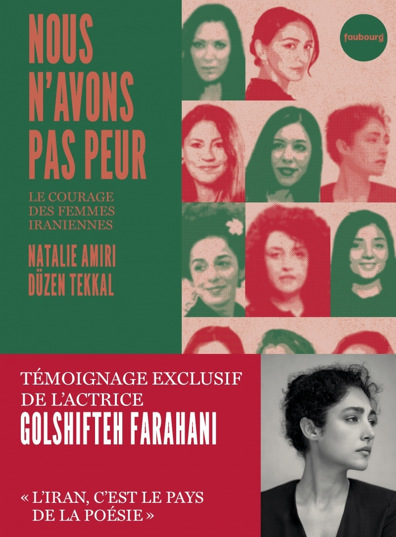 NOUS N-AVONS PAS PEUR - LE COURAGE DES FEMMES IRANIENNES - Tekkal DÜZEN - FAUBOURG