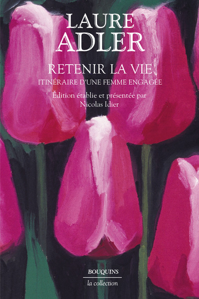 RETENIR LA VIE - ITINERAIRE D-UNE FEMME ENGAGEE - Laure Adler - BOUQUINS