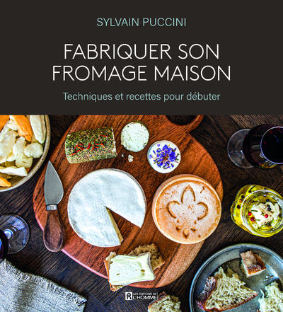 FABRIQUER SON FROMAGE MAISON - Sylvain Puccini - DE L HOMME