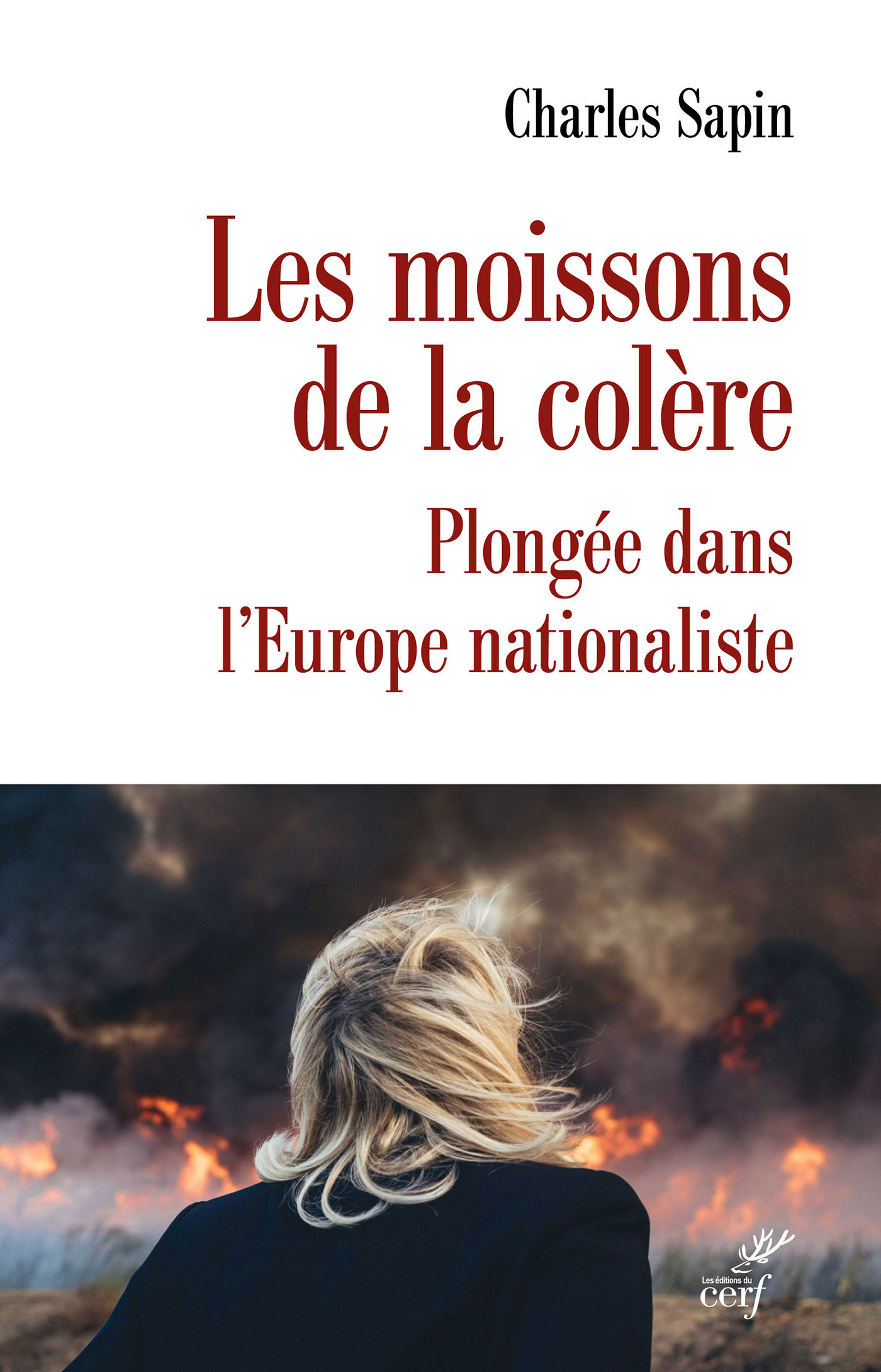 LES MOISSONS DE LA COLERE - PLONGEE DANS L-EUROPE NATIONALISTE - Charles Sapin - CERF