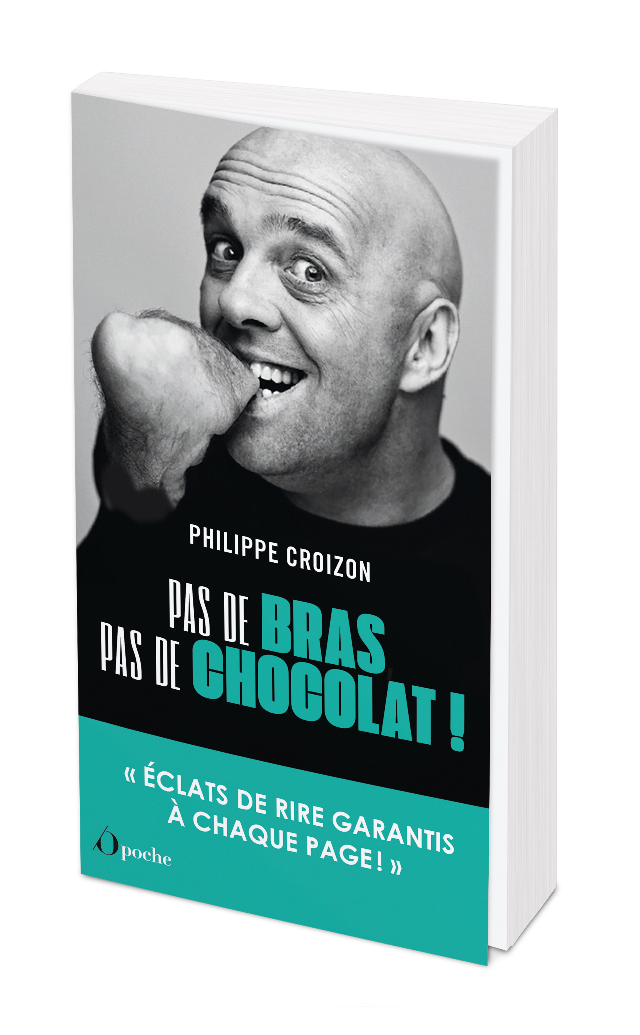 PAS DE BRAS, PAS DE CHOCOLAT - Philippe Croizon - OPPORTUN