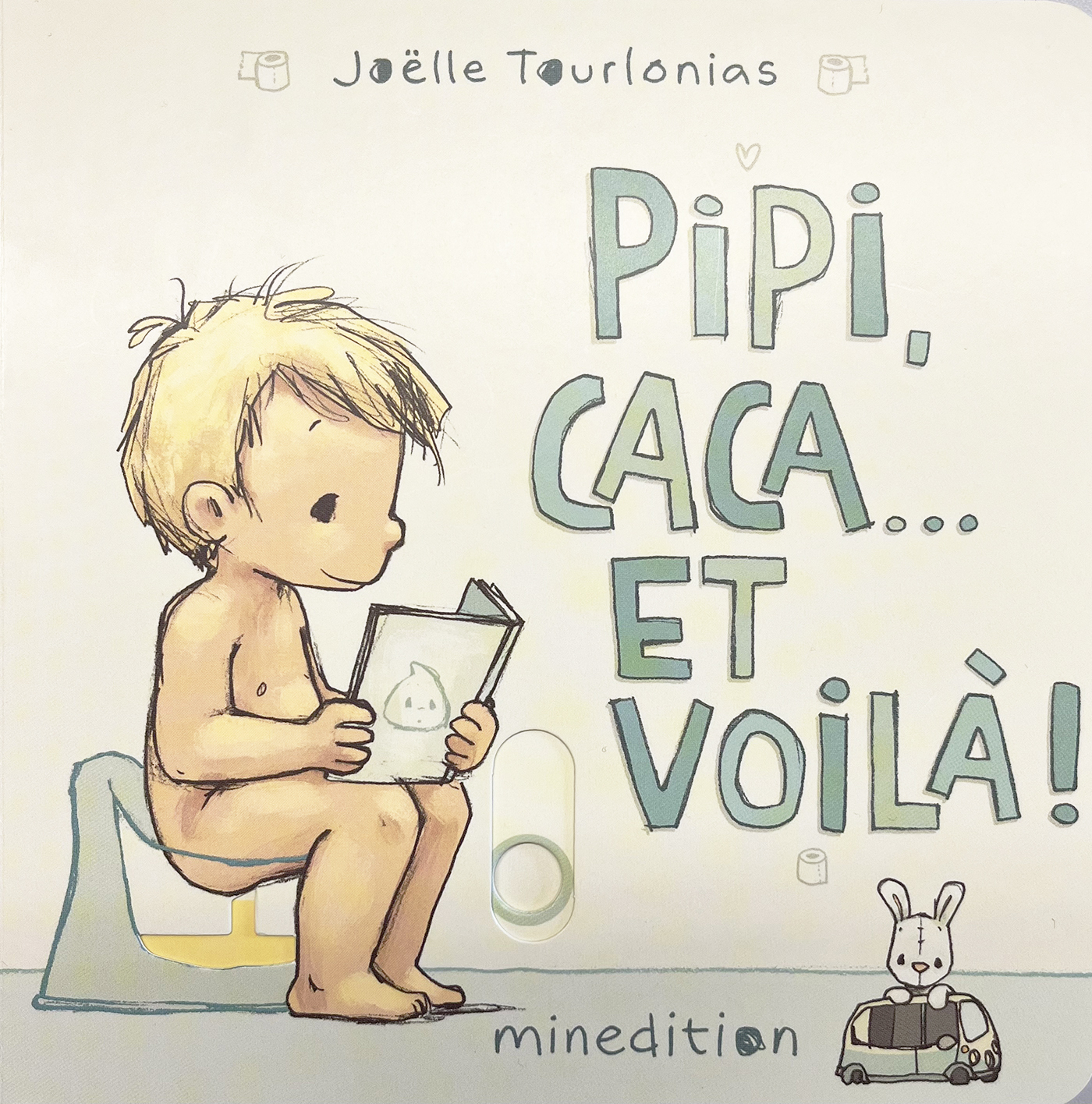 Pipi, caca... et voilà ! - JOELLE TOURLONIAS - MINEDITION