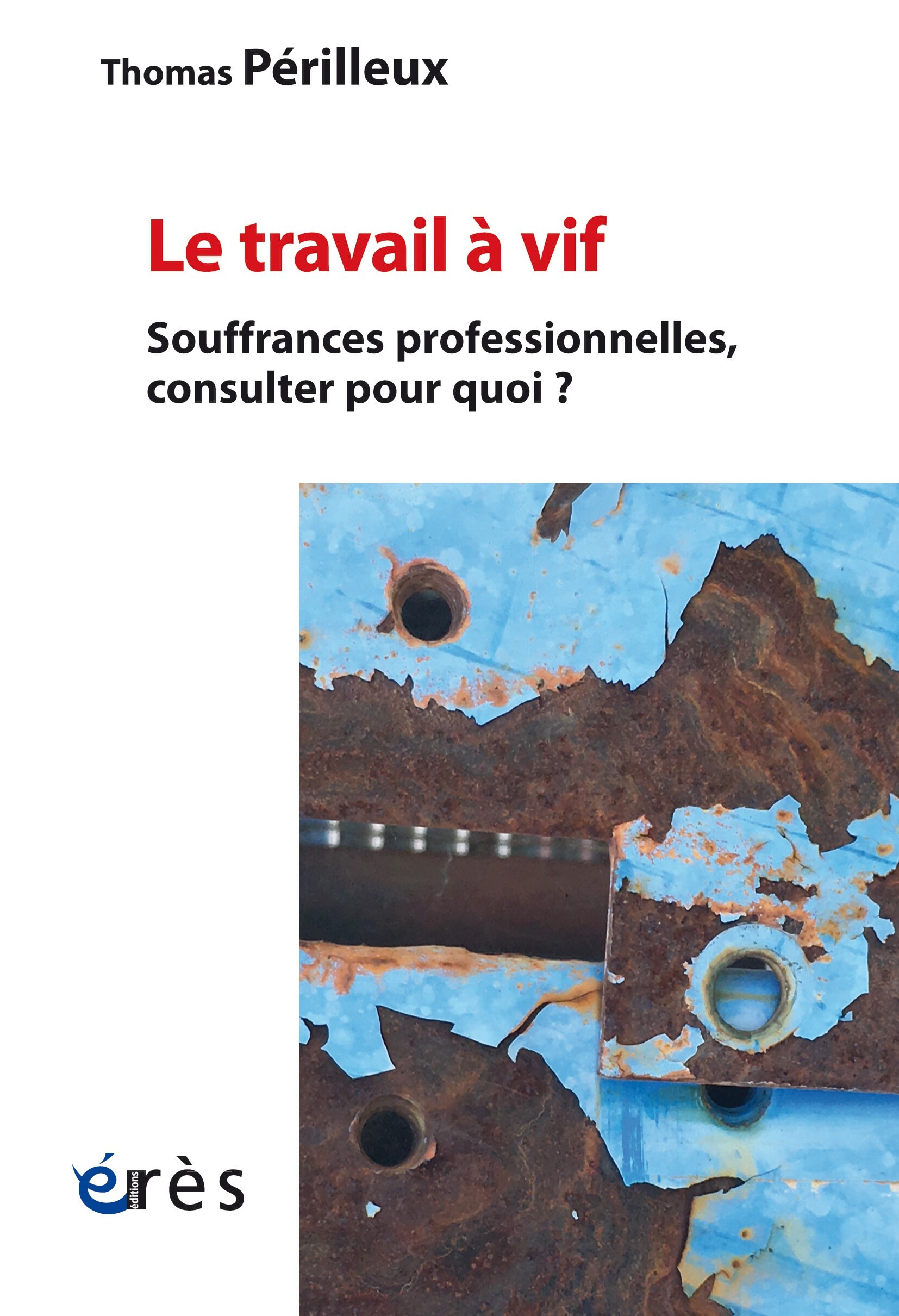 LE TRAVAIL A VIF - CONSULTATIONS CLINIQUES - Thomas Périlleux - ERES