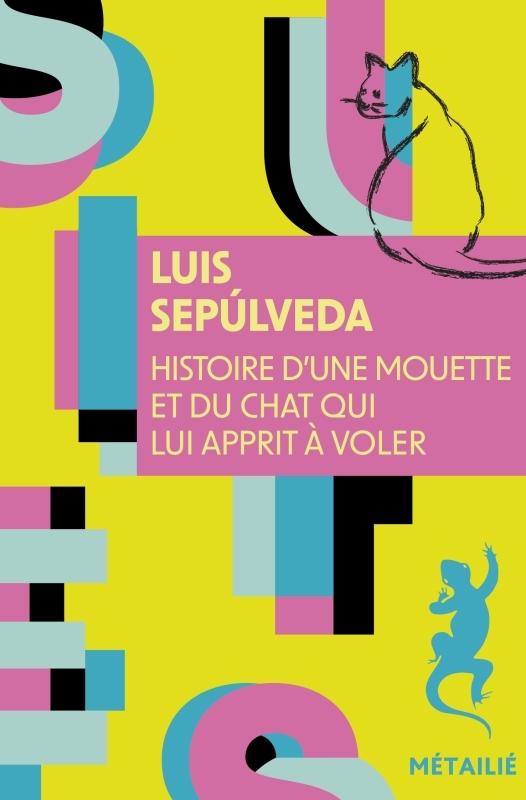 HISTOIRE D-UNE MOUETTE ET DU CHAT QUI LUI APPRIT A VOLER - Luis Sepúlveda - METAILIE