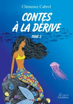 CONTES A LA DERIVE TOME 2 - Clémence CABROL - AMALTHEE