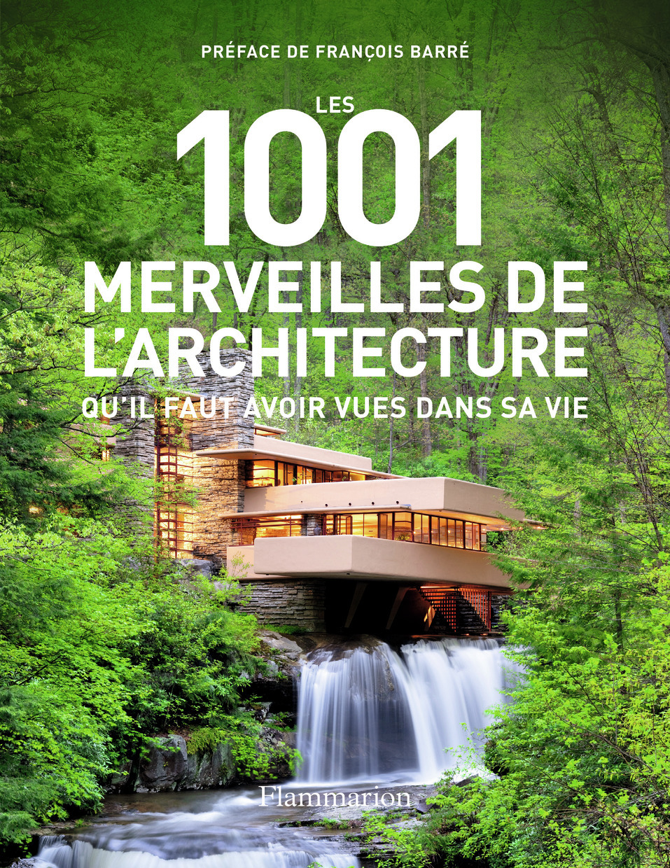 Les 1001 merveilles de l'architecture qu'il faut avoir vues dans sa vie -  Collectif - FLAMMARION