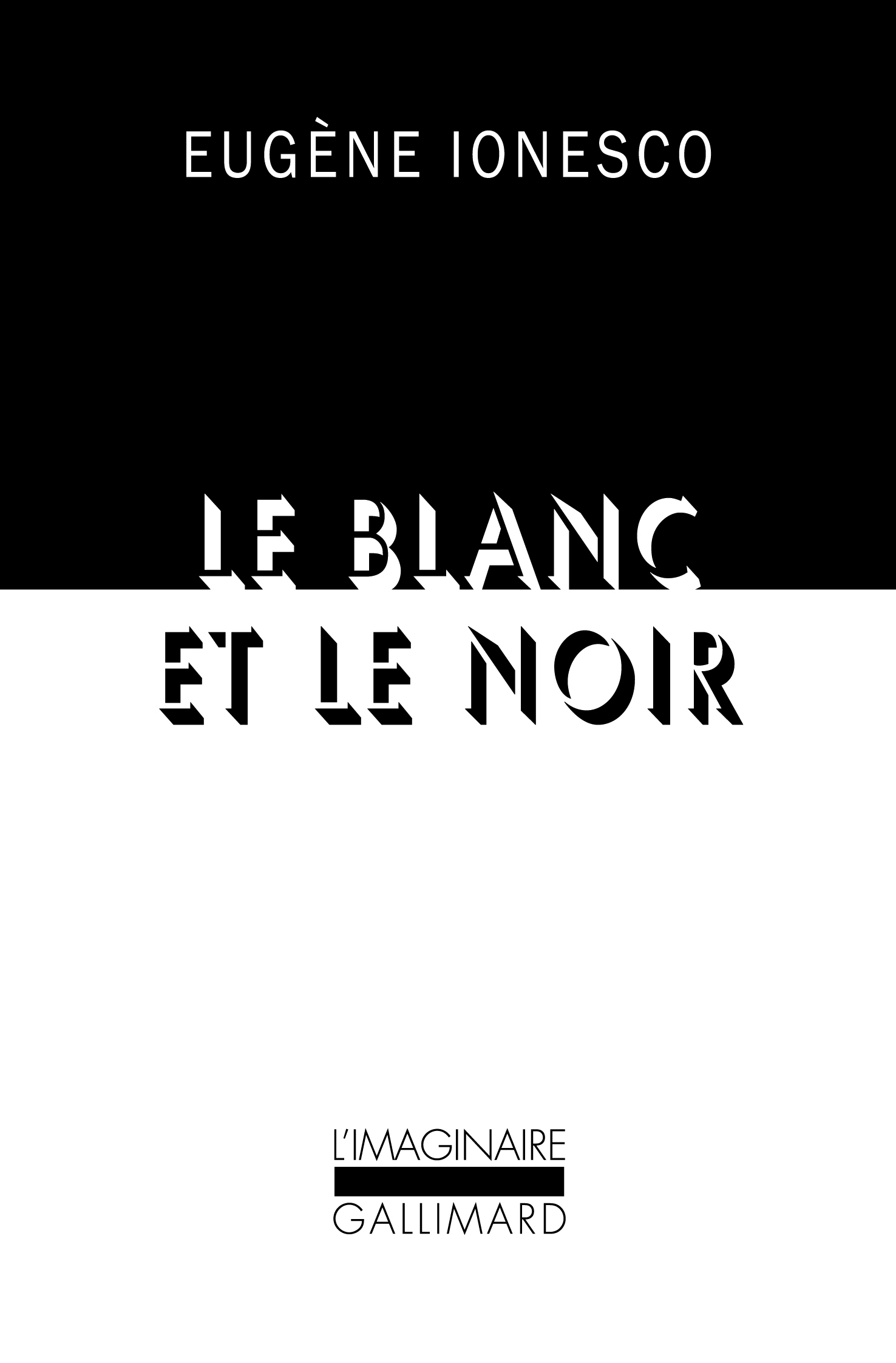 LE BLANC ET LE NOIR - Eugène Ionesco - GALLIMARD