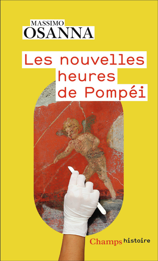 LES NOUVELLES HEURES DE POMPEI - Massimo Osanna - FLAMMARION