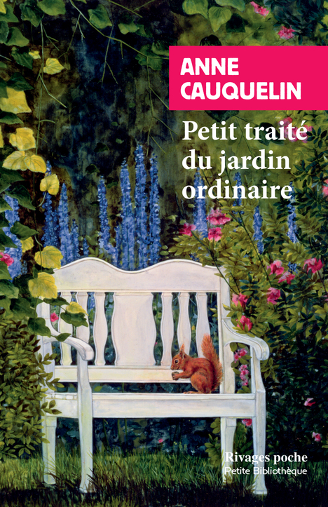 PETIT TRAITE DU JARDIN ORDINAIRE - Anne Cauquelin - RIVAGES