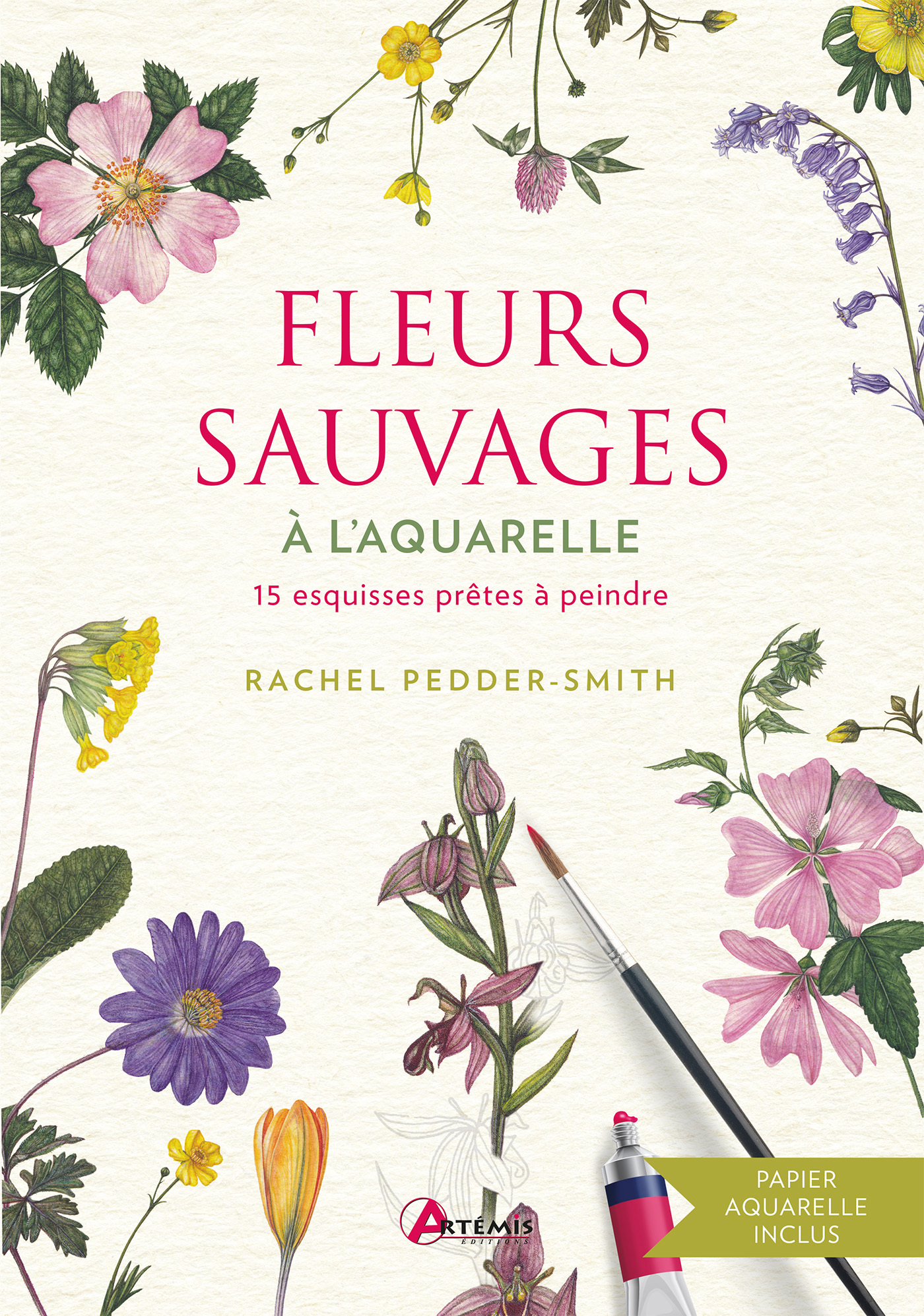 FLEURS SAUVAGES A L-AQUARELLE - 15 ESQUISSES PRETES A PEINDRE - Rachel Pedder-Smith - ARTEMIS