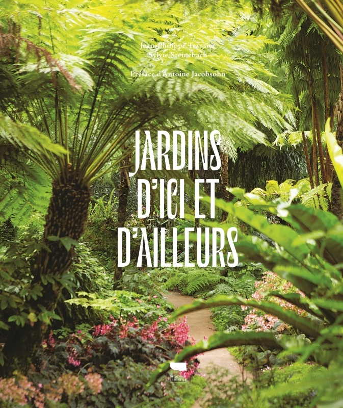 JARDINS D-ICI ET D-AILLEURS - Sylvie Steinebach - DELACHAUX