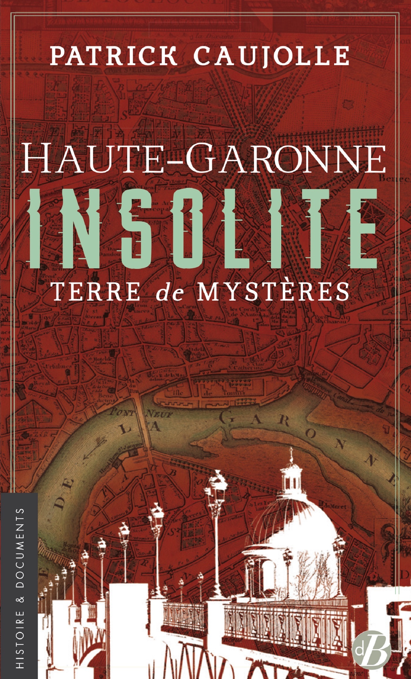 HAUTE-GARONNE INSOLITE - Patrick Caujolle - DE BOREE