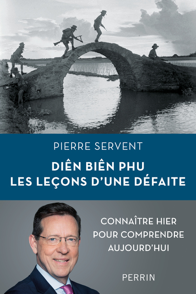 DIEN BIEN PHU. LES LECONS D-UNE DEFAITE - Pierre Servent - PERRIN