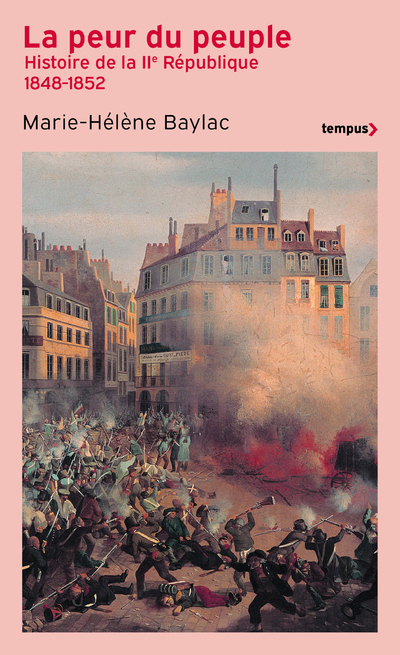 LA PEUR DU PEUPLE - HISTOIRE DE LA IIE REPUBLIQUE 1848-1852 - Marie-Hélène Baylac - TEMPUS PERRIN