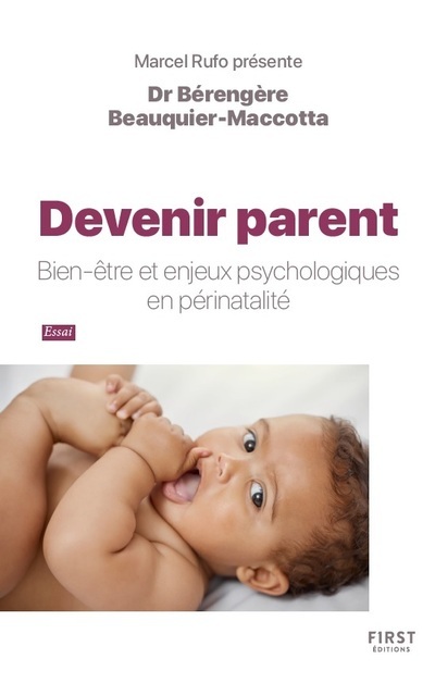 DEVENIR PARENT : BIEN-?TRE ET ENJEUX PSYCHOLOGIQUES EN P?RINATALIT? : ESSAI - Bérangère Beauquier-Maccotta - FIRST