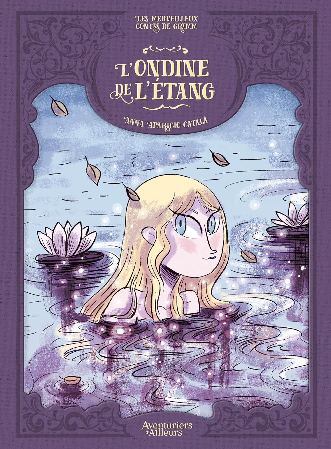 L- ONDINE DE L-ETANG T01 - Anna APARICO CATALA - AVENTURIERS AIL