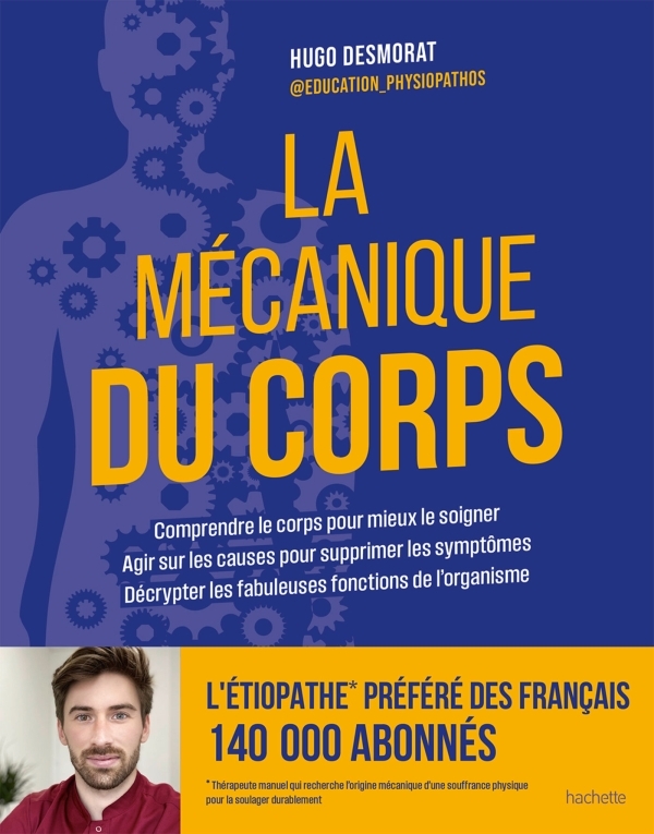 La mécanique du corps - Comprendre le corps pour mieux le soigner - Hugo Desmorat - HACHETTE PRAT