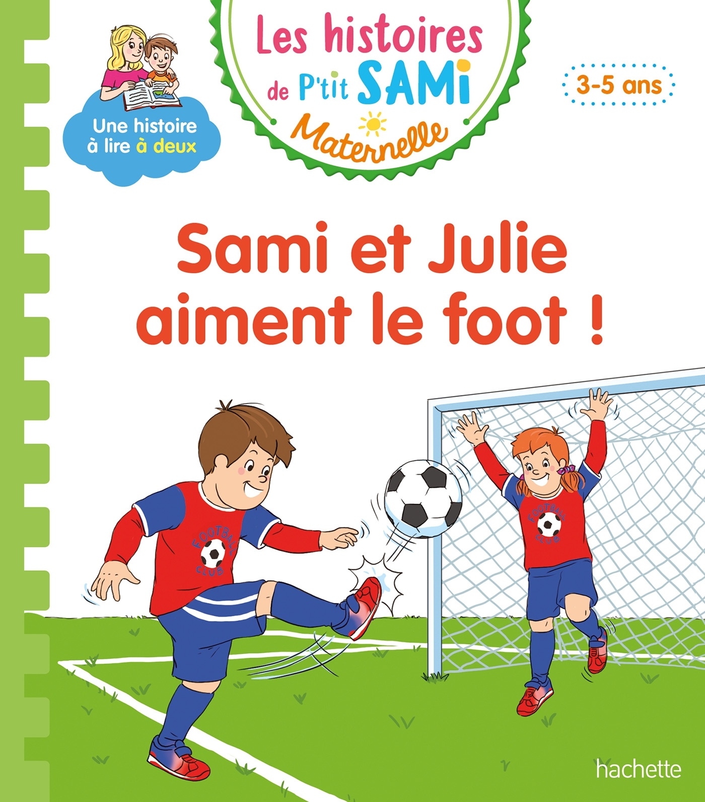 LES HISTOIRES DE P-TIT SAMI MATERNELLE (3-5 ANS) : SAMI ET JULIE AIMENT LE FOOT ! - Alain Boyer - HACHETTE EDUC