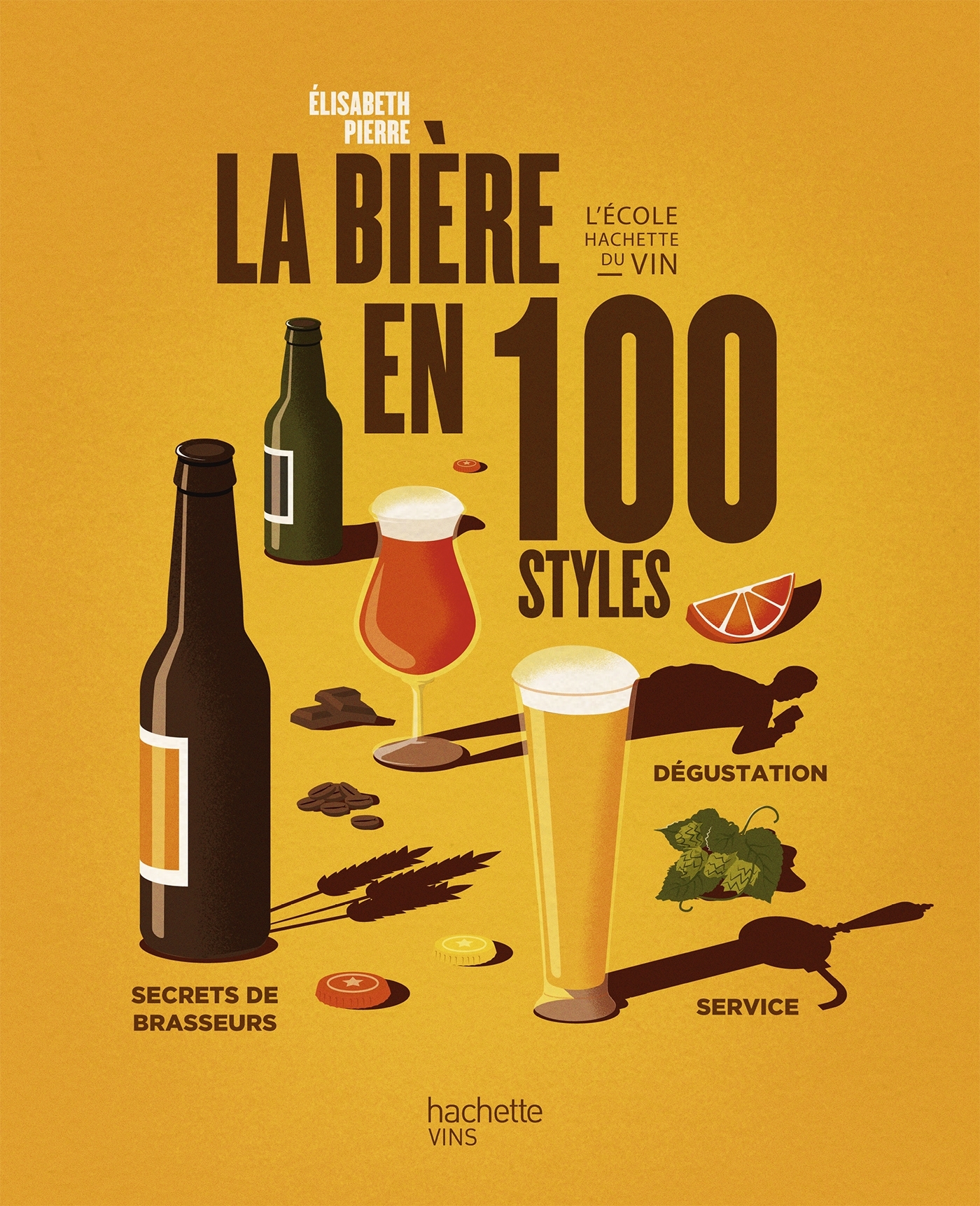 LA BIERE EN 100 STYLES - Elisabeth Pierre - HACHETTE PRAT