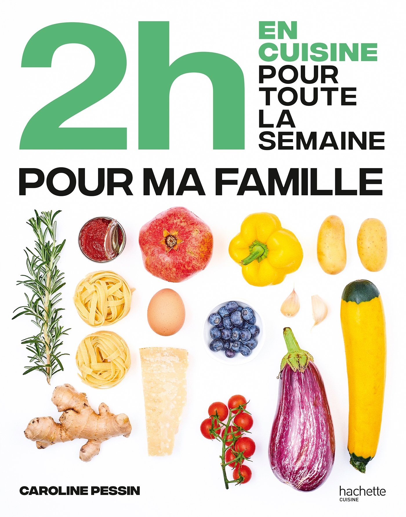 EN 2H JE CUISINE POUR TOUTE LA FAMILLE - Caroline PESSIN - HACHETTE PRAT