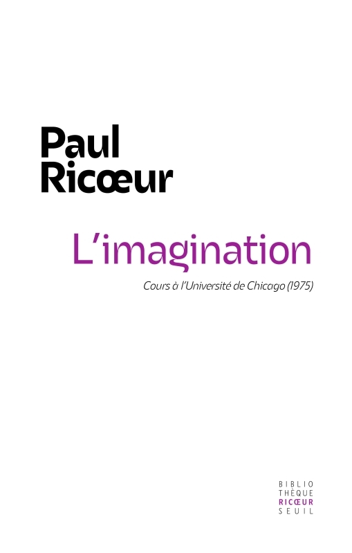 L-IMAGINATION. COURS A L-UNIVERSITE DE CHICAGO (1975) - Paul Ricur - SEUIL