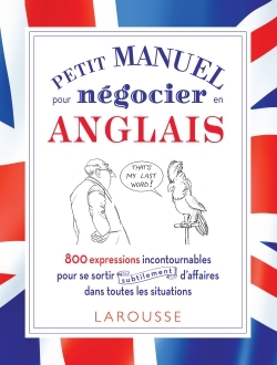 PETIT MANUEL POUR NEGOCIER (SUBTILEMENT) EN ANGLAIS ! - Frank-Olivier Hansberger - LAROUSSE