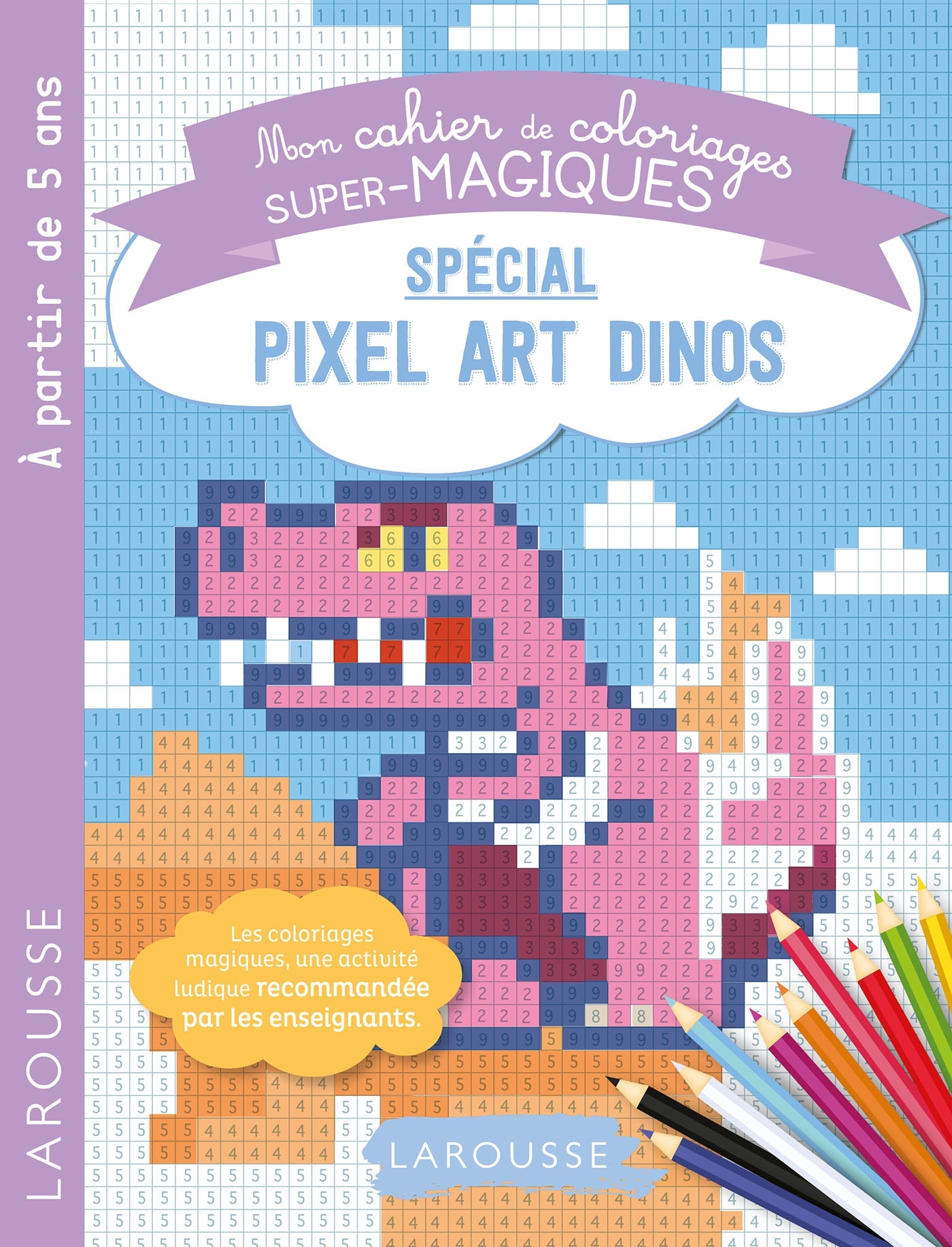 COLORIAGES MAGIQUES EN PIXEL, CHIFFRES -  Collectif - LAROUSSE