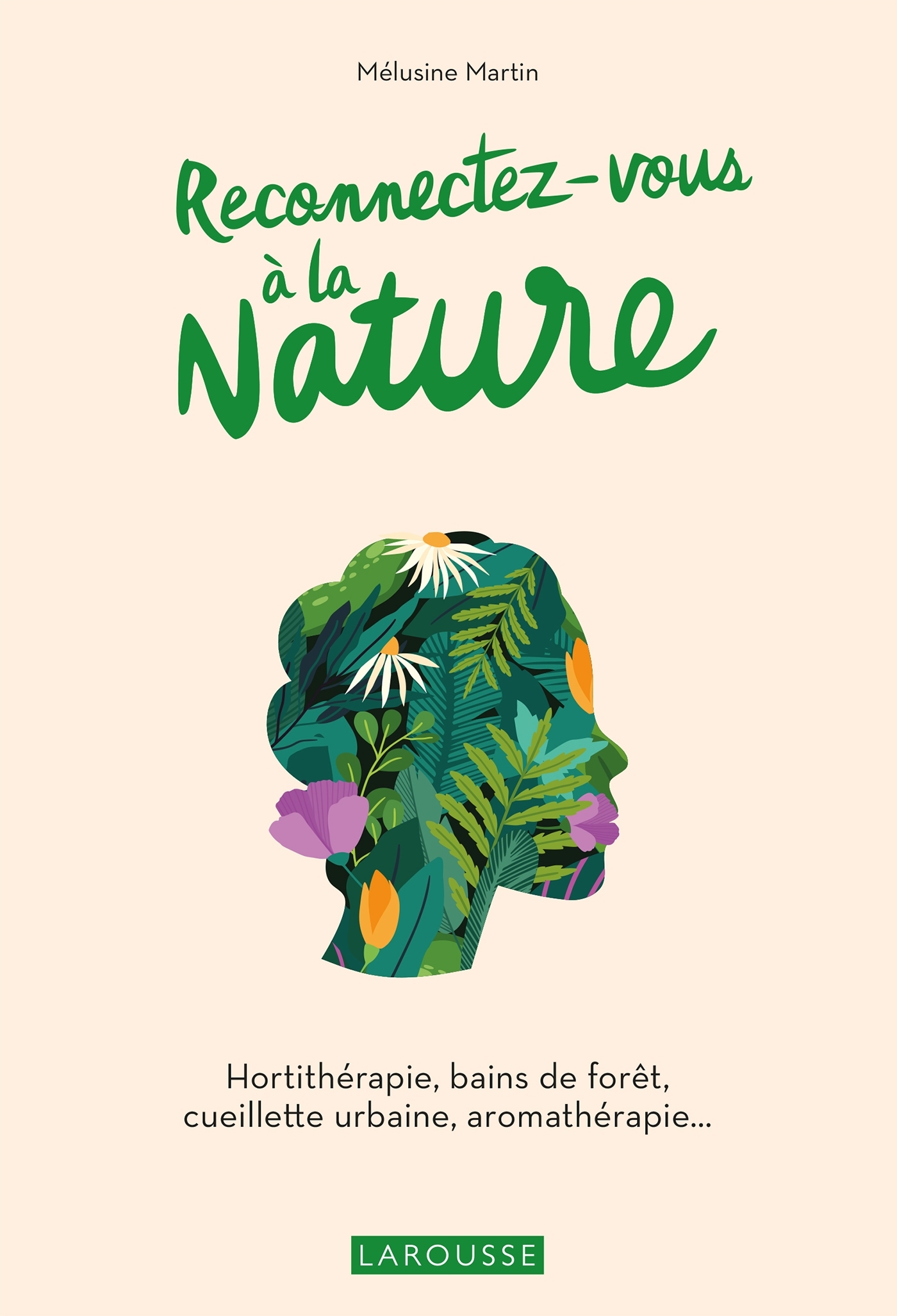 RECONNECTEZ-VOUS A LA NATURE ! - Mélusine Martin - LAROUSSE