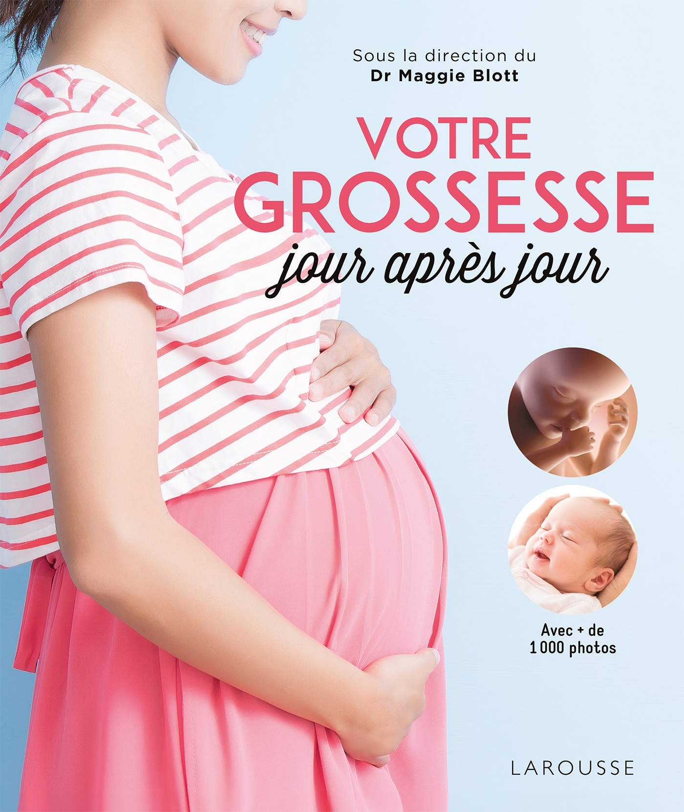 VOTRE GROSSESSE JOUR APRES JOUR -   - LAROUSSE