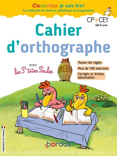 COCORICO JE SAIS LIRE ! - CAHIER D-ORTHOGRAPHE AVEC LES P-TITES POULES - Marie-Christine Olivier - BORDAS