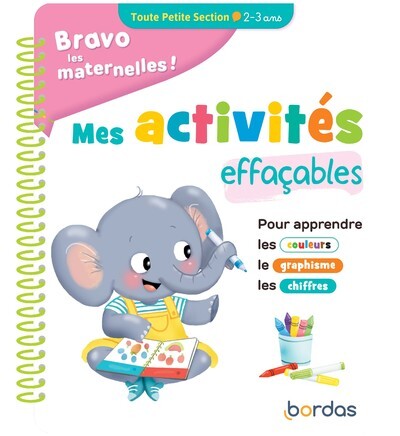 BRAVO LES MATERNELLES - MES ACTIVITES EFFACABLES - TOUTE PETITE SECTION - Marie Morey - BORDAS