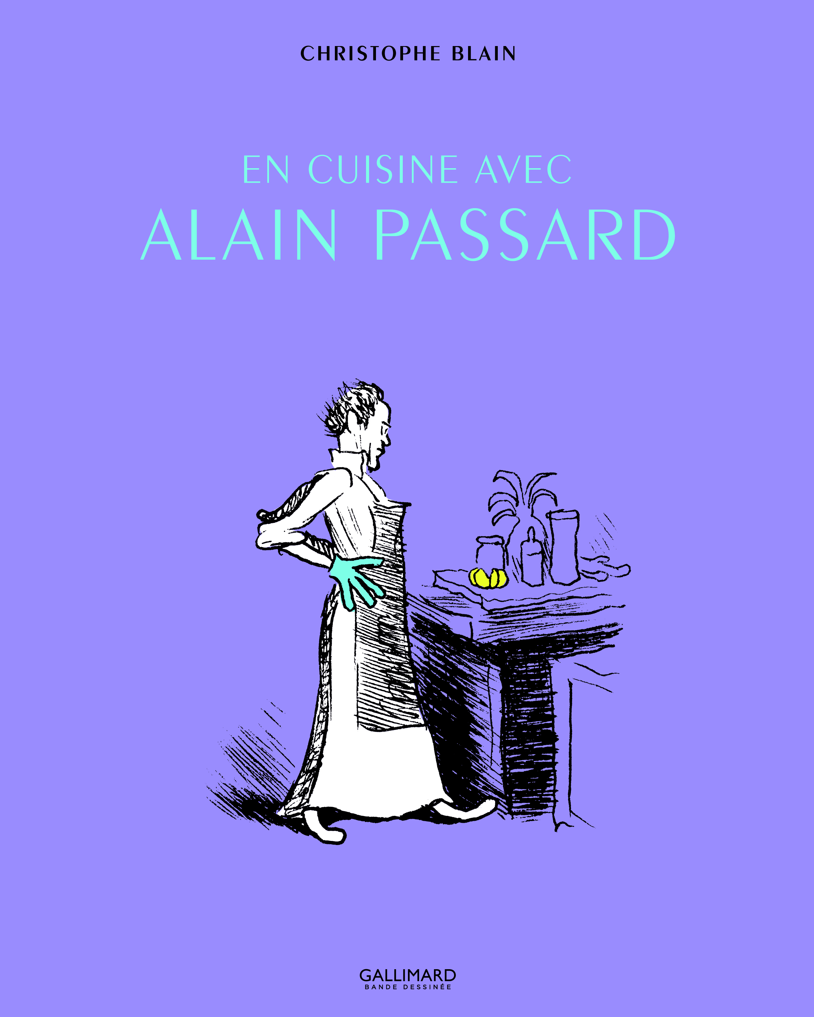 EN CUISINE AVEC ALAIN PASSARD - Christophe Blain - GALLIMARD BD