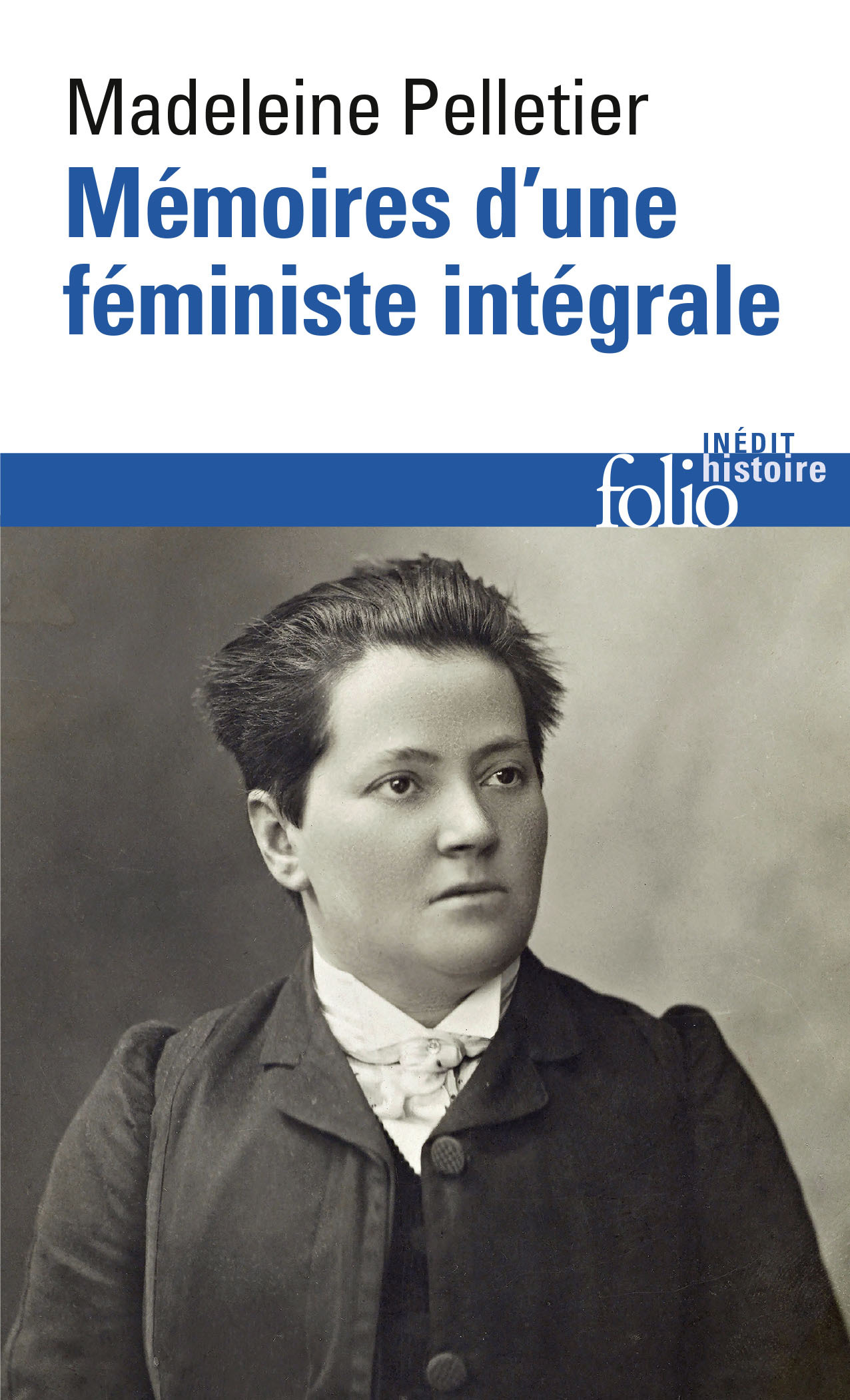 MEMOIRES D-UNE FEMINISTE INTEGRALE - Madeleine Pelletier - FOLIO