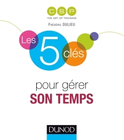 LES 5 CLES POUR GERER SON TEMPS -   - DUNOD