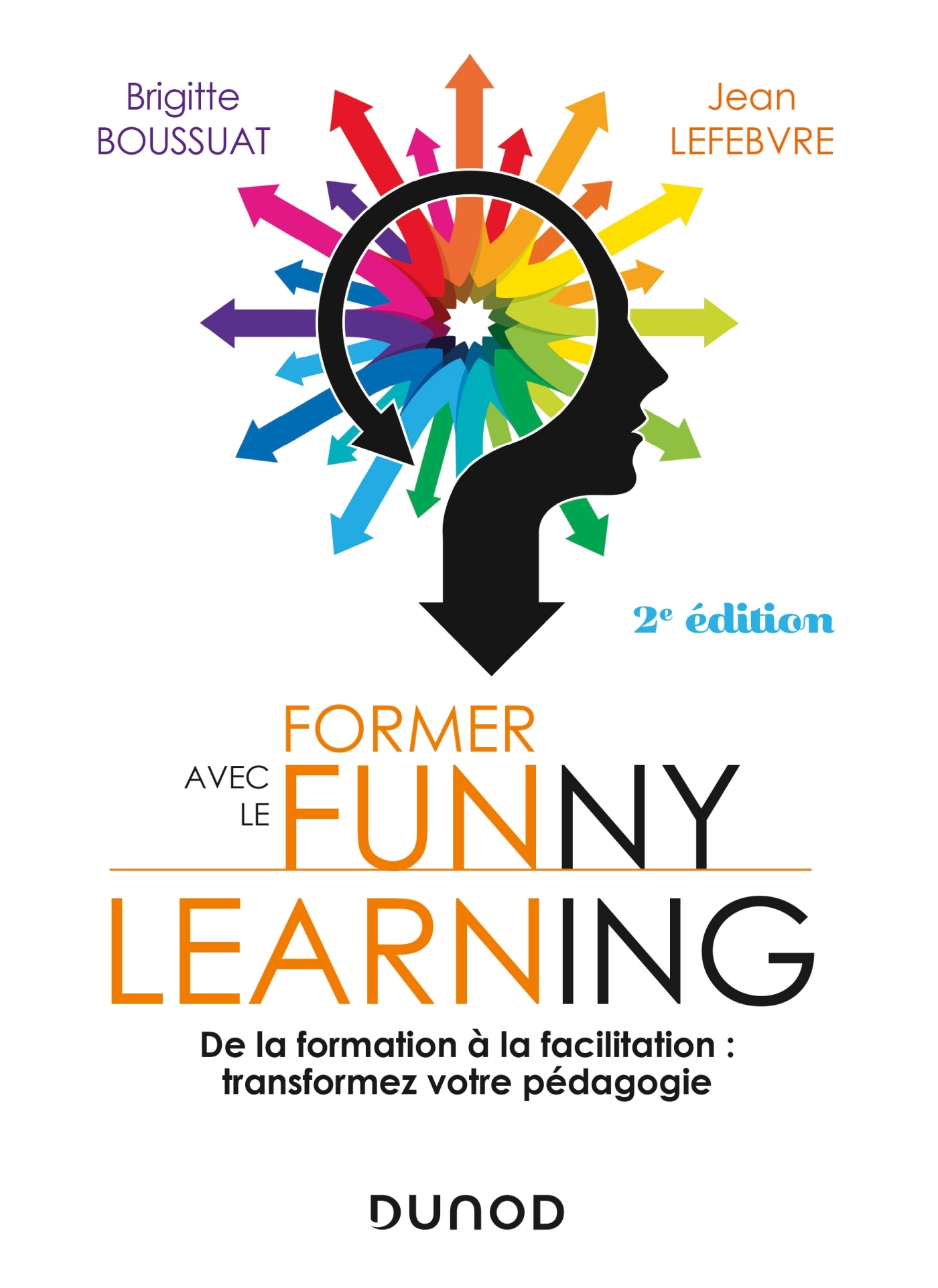 FORMER AVEC LE FUNNY LEARNING - 2E ED. - QUAND LES NEUROSCIENCES REINVENTENT VOS FORMATIONS - Brigitte Boussuat - DUNOD