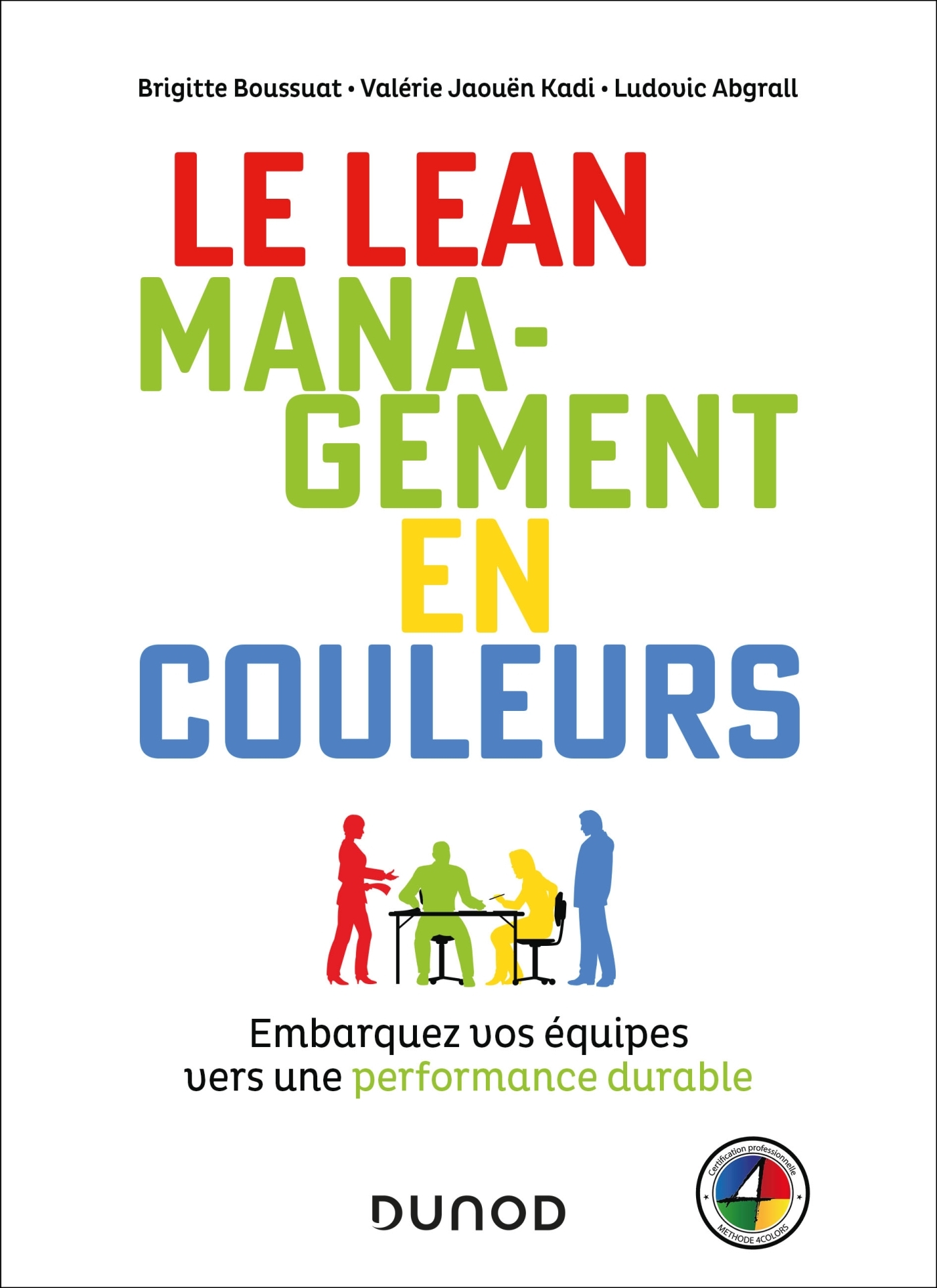 LE LEAN MANAGEMENT EN COULEURS - EMBARQUEZ LES EQUIPES DURABLEMENT AVEC LA METHODE DISC-4COLORS - Brigitte Boussuat - DUNOD