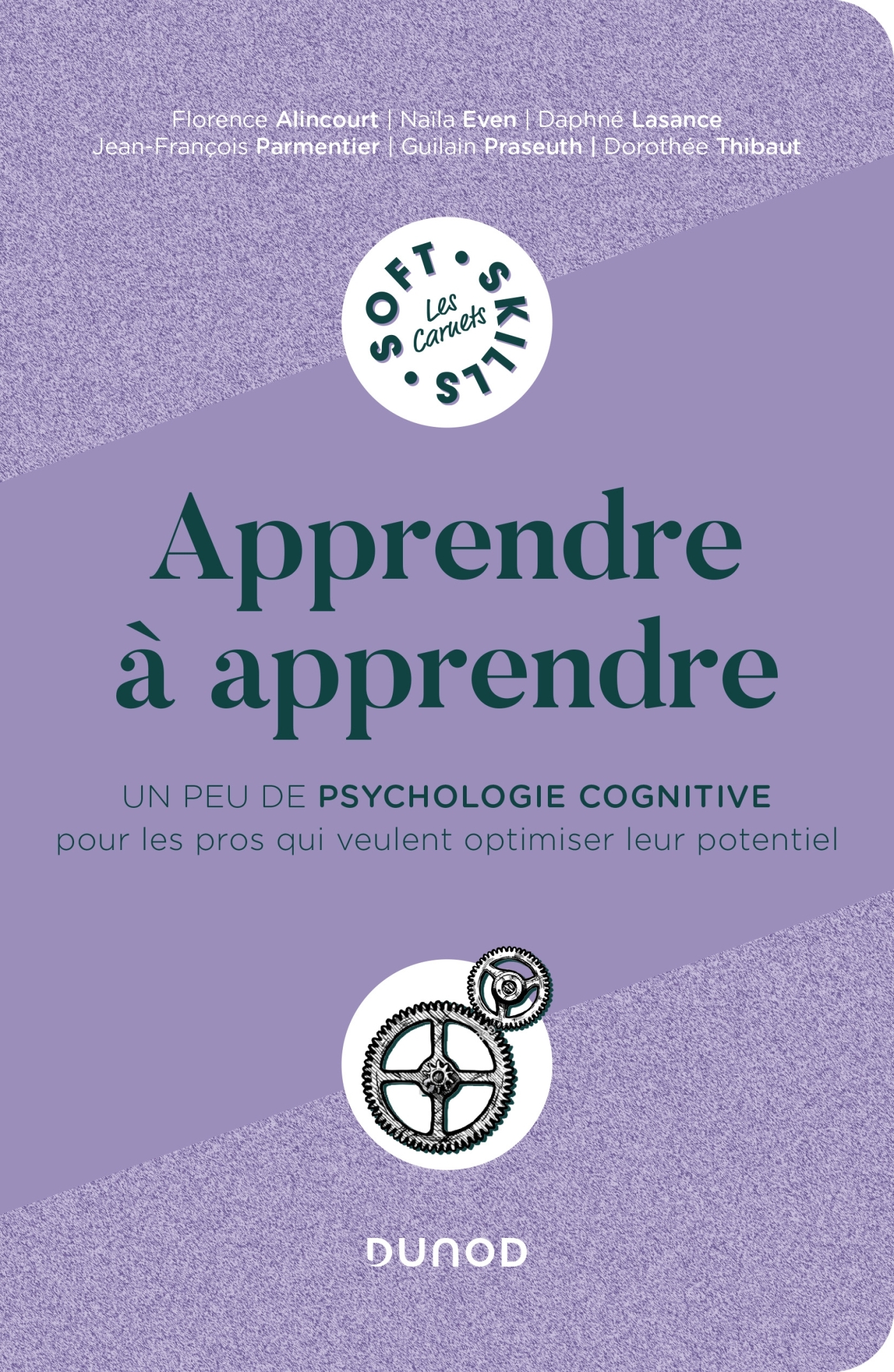 APPRENDRE A APPRENDRE - UN PEU DE PSYCHOLOGIE COGNITIVE POUR LES PROS QUI VEULENT OPTIMISER LEUR POT - Florence Alincourt - DUNOD