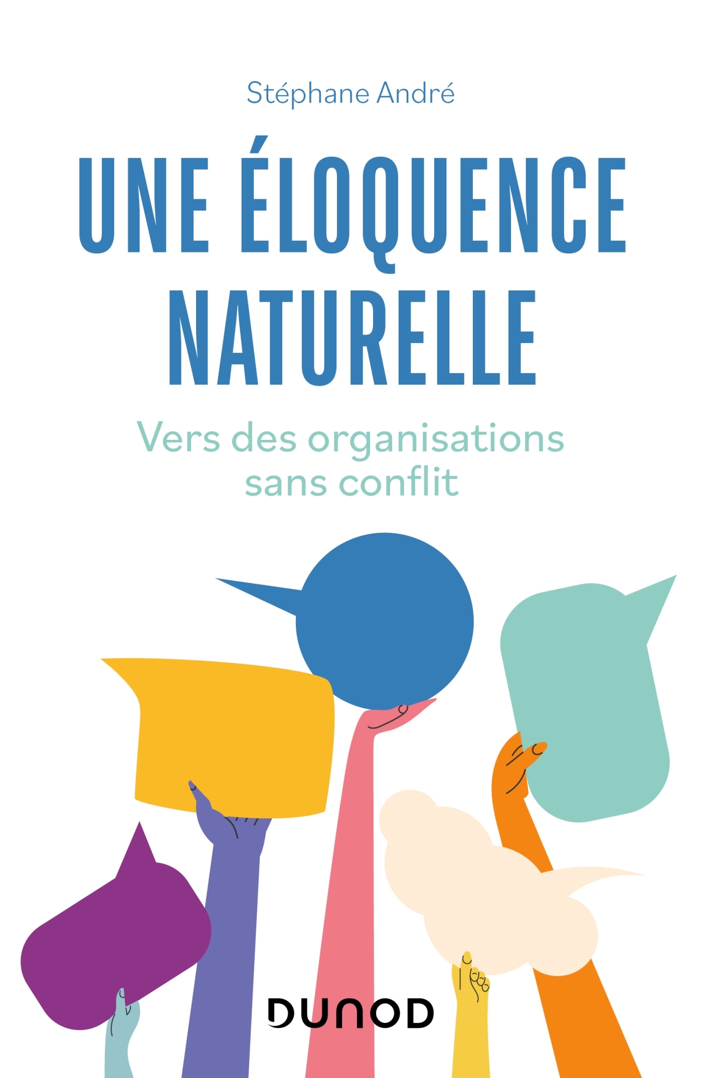 UNE ELOQUENCE NATURELLE - VERS DES ORGANISATIONS SANS CONFLIT - Stéphane André - DUNOD