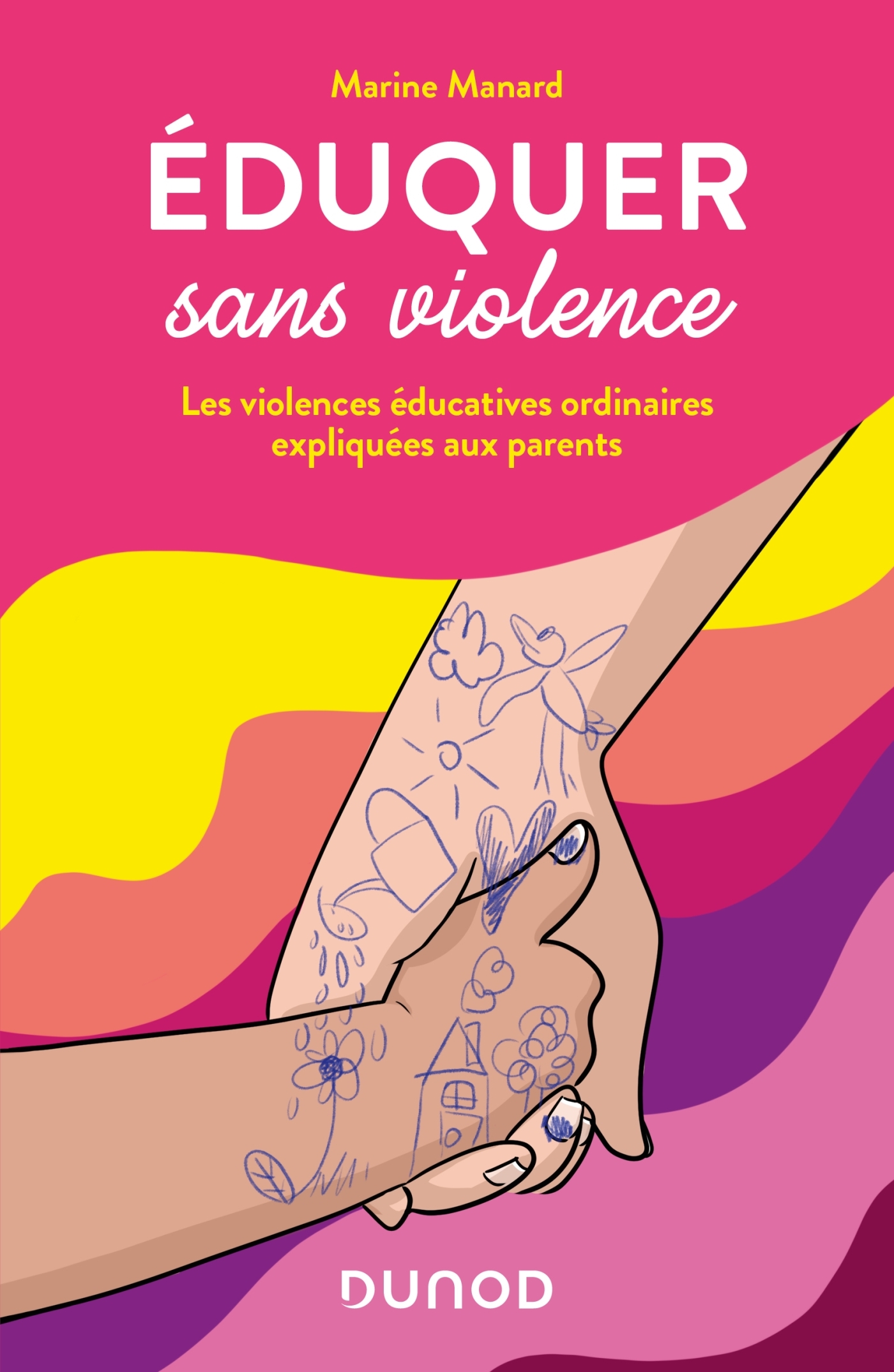 EDUQUER SANS VIOLENCE - LES VIOLENCES EDUCATIVES ORDINAIRES EXPLIQUEES AUX PARENTS - Marine Manard - DUNOD