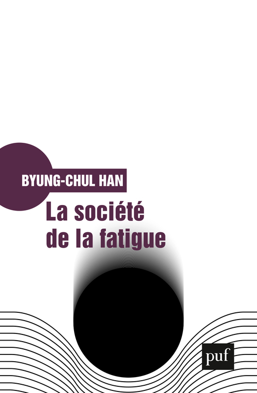 LA SOCIETE DE LA FATIGUE - Byung-Chul Han - PUF