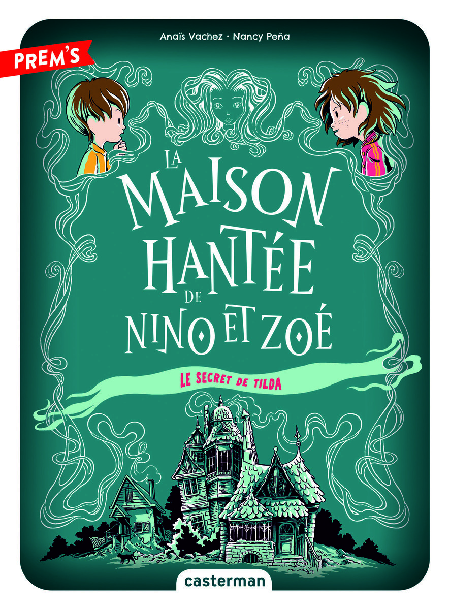 LA MAISON HANTEE DE NINO ET ZOE T2 LE SECRET DE TILDA -  NANCY PENA / ANAIS VACHEZ - CASTERMAN