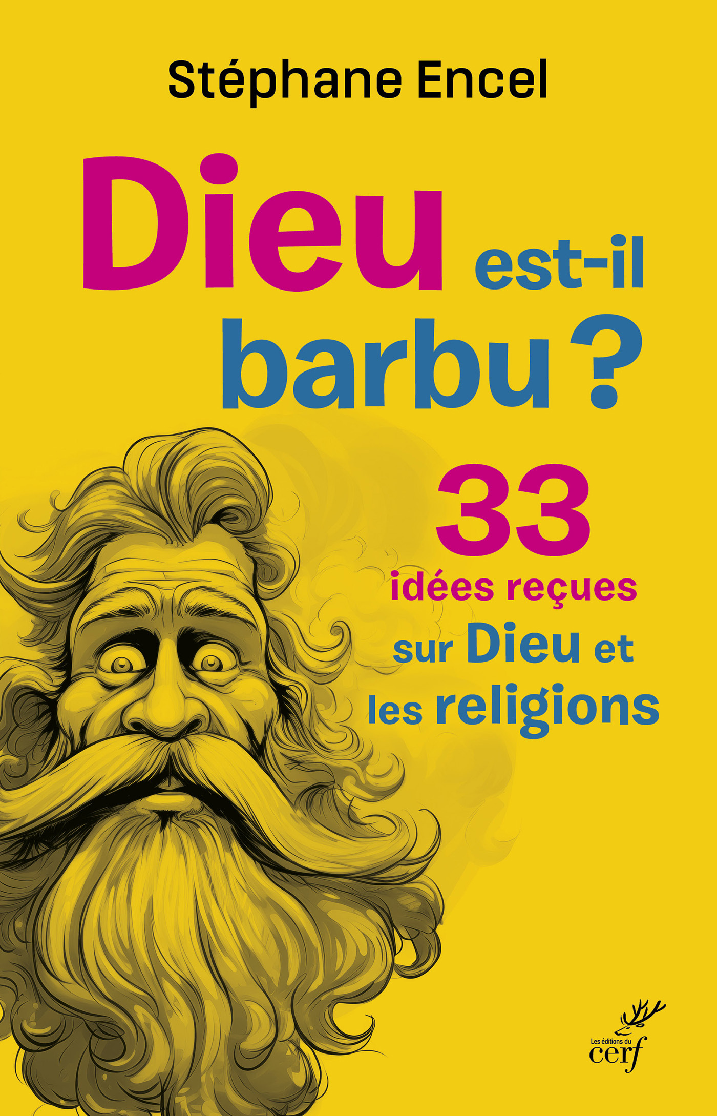 DIEU EST-IL BARBU ? 33 IDEES RECUES SUR DIEU ET LES RELIGIONS -  ENCEL STEPHANE - CERF