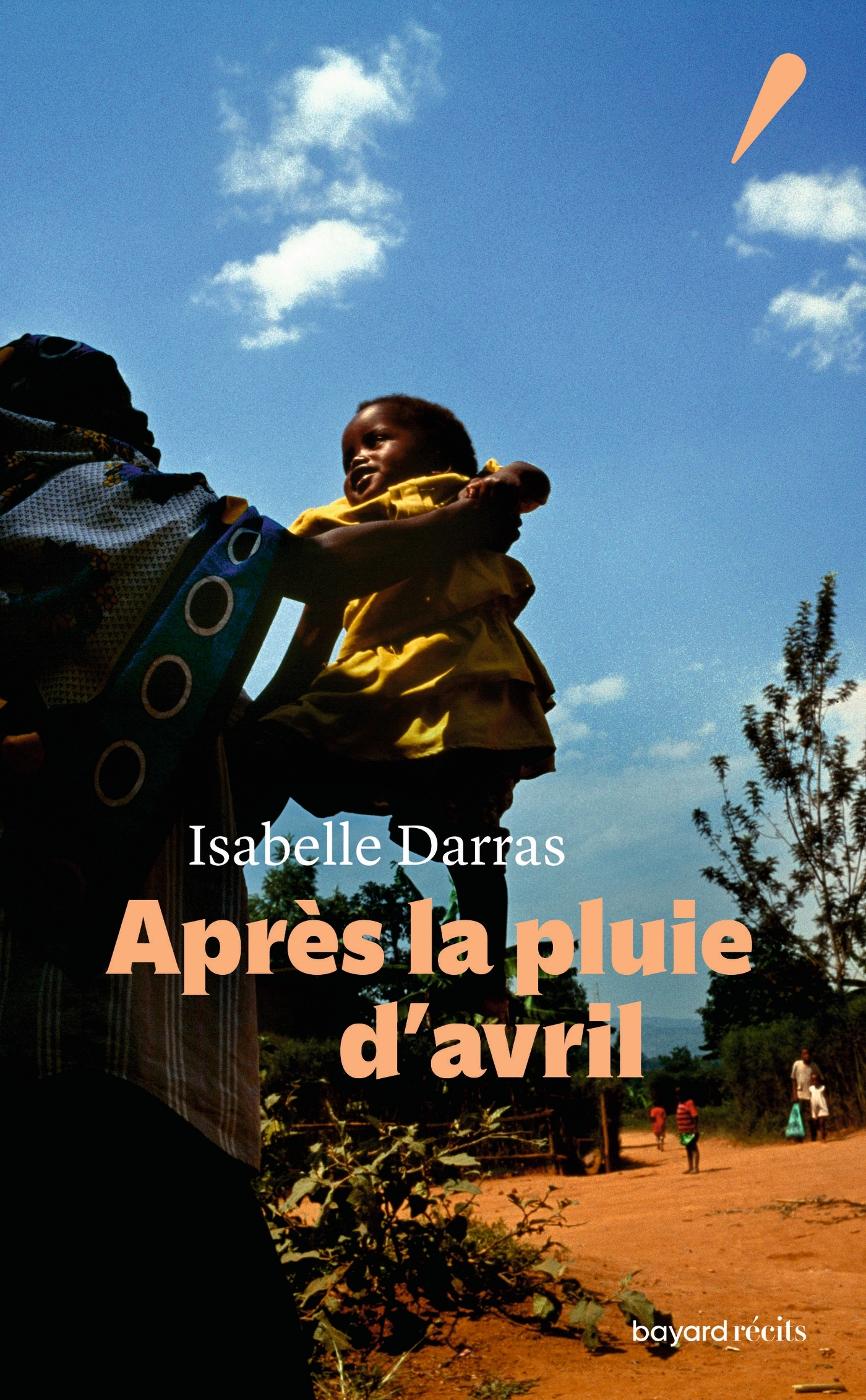 APRES LA PLUIE D-AVRIL - Isabelle Darras - BAYARD RECITS