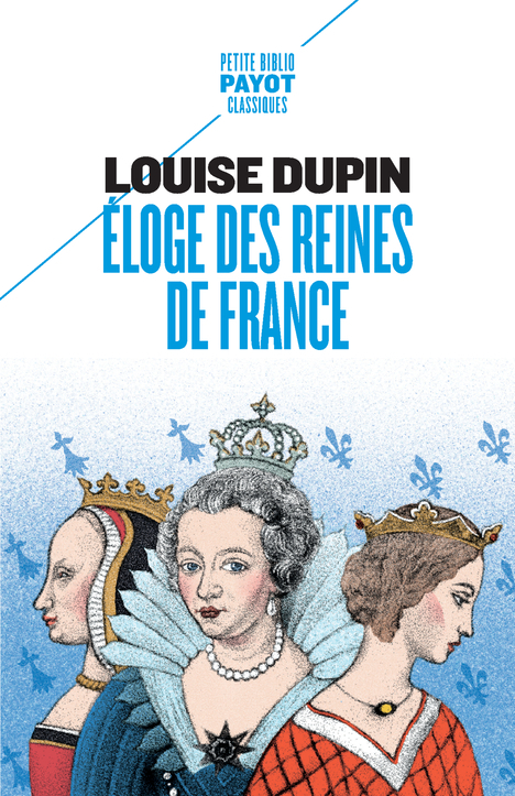 ELOGE DES REINES DE FRANCE - Dupin Louise - PAYOT