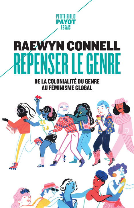 REPENSER LE GENRE - DE LA COLONIALITE DE GENRE AU FEMINISME GLOBAL - Raewyn W. Connell - PAYOT