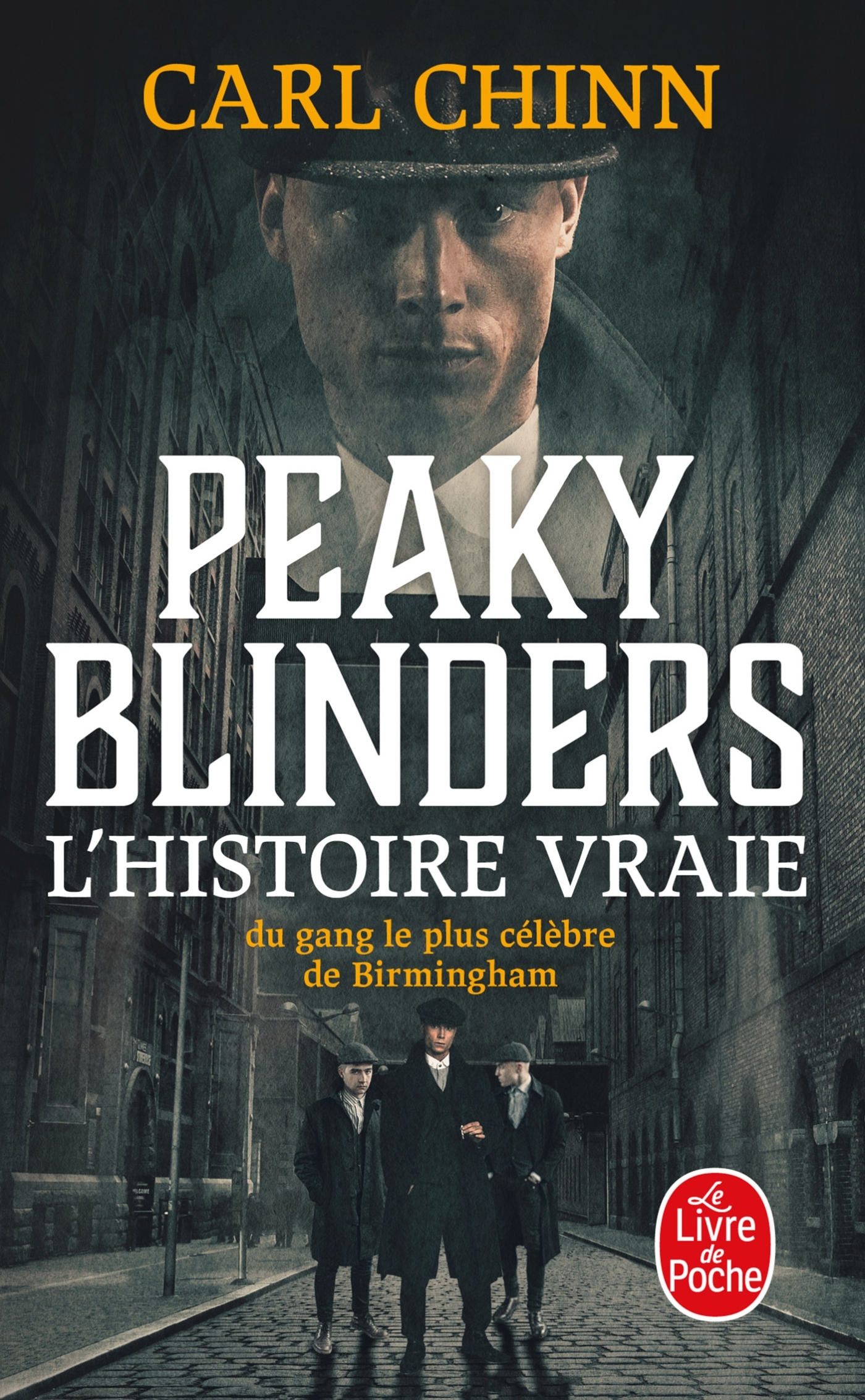 PEAKY BLINDERS - L-HISTOIRE VRAIE DU GANG LE PLUS CELEBRE DE BIRMINGHAM - Carl Chinn - LGF