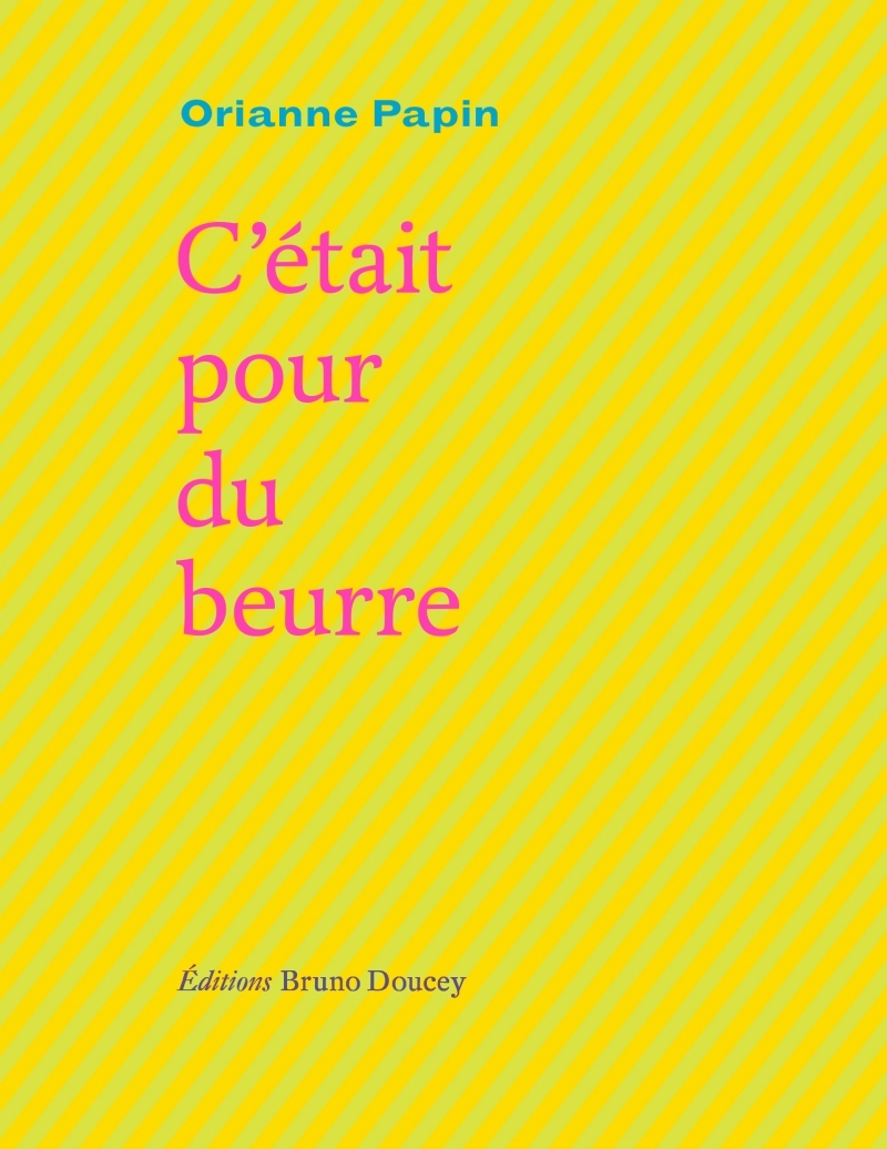 C-ETAIT POUR DU BEURRE - Orianne Papin - BRUNO DOUCEY