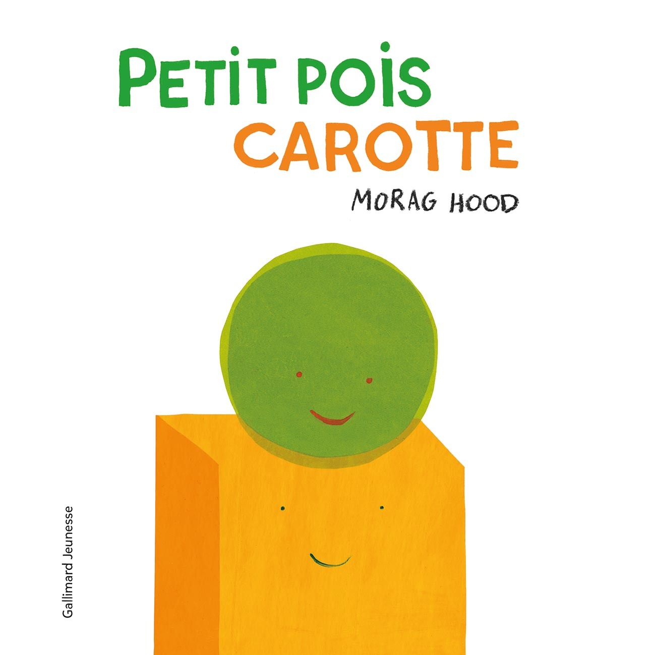 PETIT POIS CAROTTE -  MORAG HOOD - GALLIMARD JEUNE